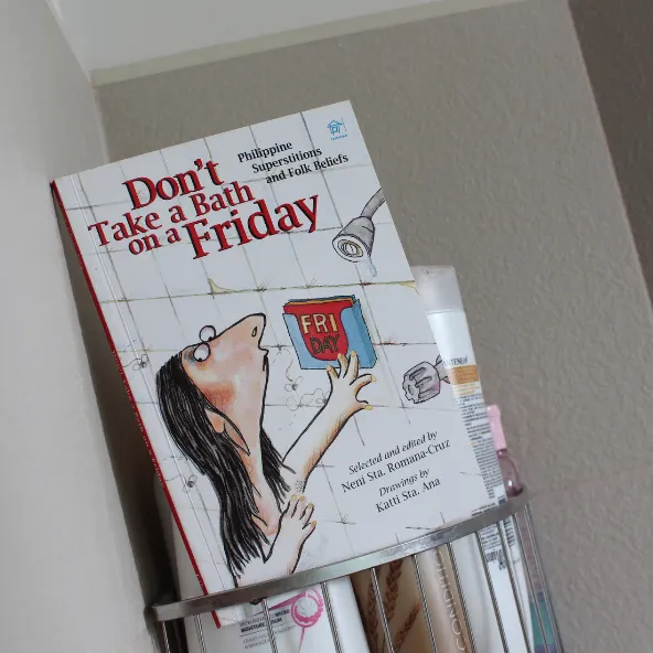DON’T TAKE A BATH ON A FRIDAY: Philippine Superstitions and Folk Beliefs